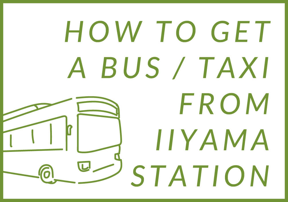 HOW TO GET A BUS/TAXI FROM IIYAMA STATION